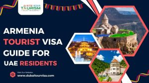 Armenia Tourist Visa Guide for UAE Residents